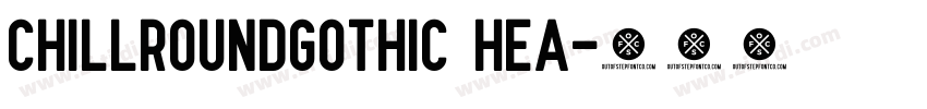 ChillRoundGothic Hea字体转换